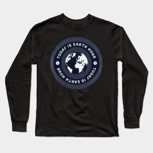 Today is Earth Hour Long Sleeve T-Shirt